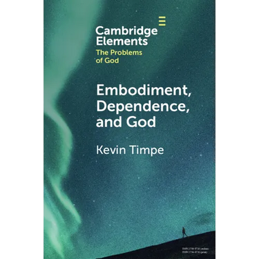 Embodiment, Dependence, and God