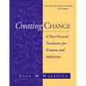 Creating Change: A Past-Focused Treatment for Trauma and Addiction