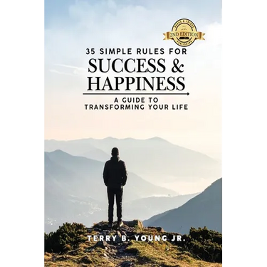 35 Simple Rules For Success and Happiness: A Guide to Transforming Your Life
