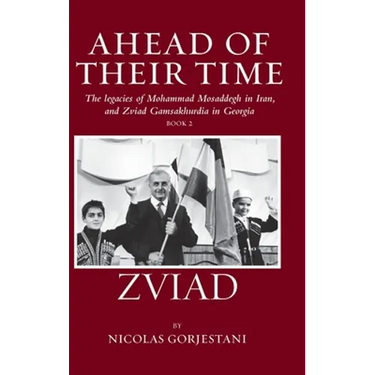 Zviad: The Legacies of Mohammad Mosaddegh in Iran, and Zviad Gamaskhurdia in Georgia