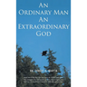 An Ordinary Man An Extraordinary God