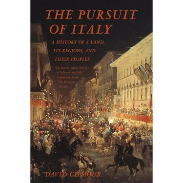 The Pursuit of Italy: A History of a Land, Its Regions, and Their Peoples