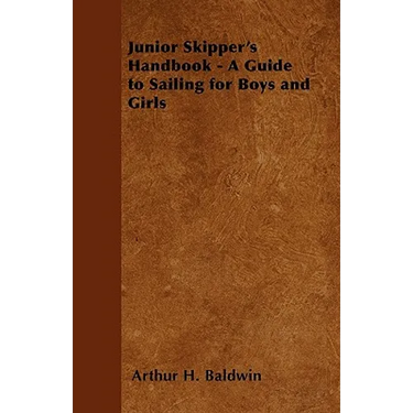 Junior Skipper's Handbook - A Guide to Sailing for Boys and Girls