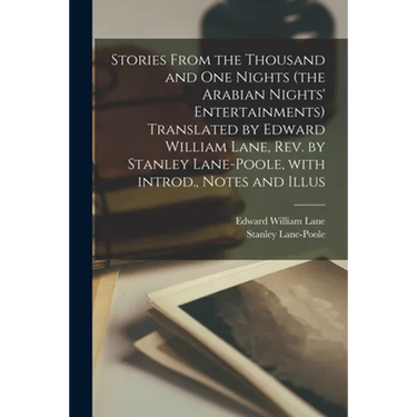 Stories From the Thousand and One Nights (the Arabian Nights' Entertainments) Translated by Edward William Lane, Rev. by Stanley Lane-Poole, With Intr