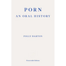 Porn: An Oral History