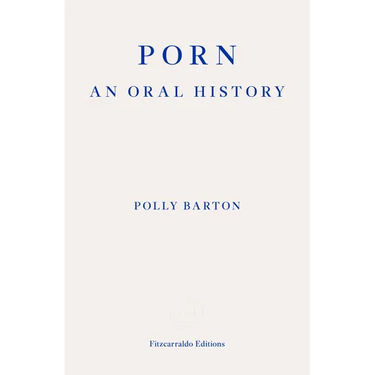 Porn: An Oral History