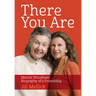 There You Are: Marion Woodman: Biography of a Friendship