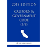 California Government Code (1/8) (2018 Edition)