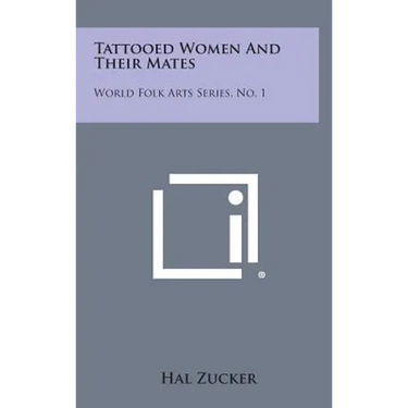 Tattooed Women and Their Mates: World Folk Arts Series, No. 1