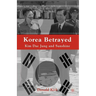 Korea Betrayed: Kim Dae Jung and Sunshine