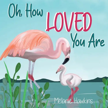 Oh, How Loved You Are