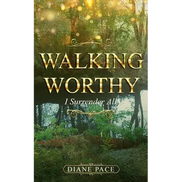 Walking Worthy: I Surrender All