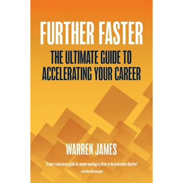 Further Faster: The Ultimate Guide To Accelerating Your Career