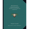 Apostolic Christianity: History Of The Christian Church V2