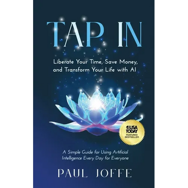 Tap In: Liberate Your Time, Save Money, and Transform Your Life with AI