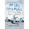 The Last Cold Place: A Field Season Studying Penguins in Antarctica