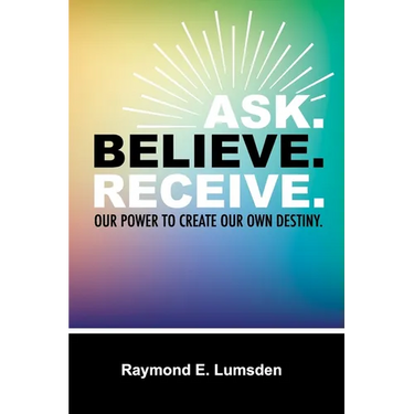 Ask. Believe. Receive.