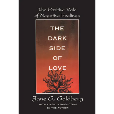 The Dark Side of Love: The Positive Role of Negative Feelings