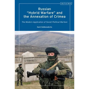 Russian 'Hybrid Warfare' and the Annexation of Crimea: The Modern Application of Soviet Political Warfare