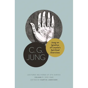 Jung on Ignatius of Loyola's Spiritual Exercises: Lectures Delivered at Eth Zurich, Volume 7: 1939-1940