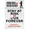 Stay at Risk and Live Forever: Lessons from a Life of Curiosity, Grit, and Reinvention