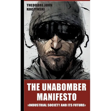 The Unabomber Manifesto: Industrial Society and Its Future