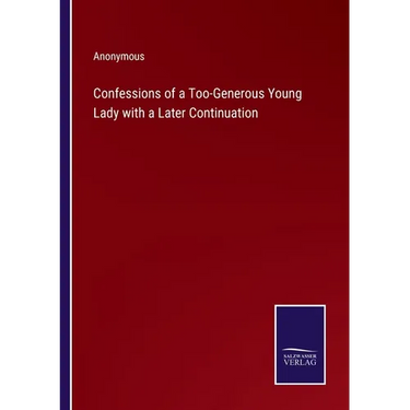 Confessions of a Too-Generous Young Lady with a Later Continuation