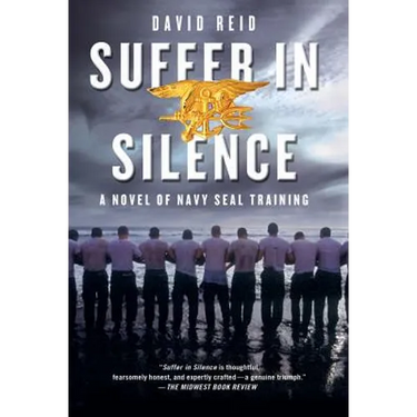 Suffer in Silence: A Novel of Navy Seal Training