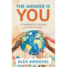 The Answer Is You: A Guidebook to Creating a Life Full of Impact (Leadership Book, Change the Way You Think)