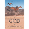 Of God and Pterodactyls