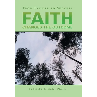 Faith Changes the Outcome: From Failure to Success