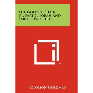 The Golden Chain, V1, Part 1, Torah and Earlier Prophets