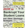 How to Bankrupt Your Student Loans and Other Discharge Strategies