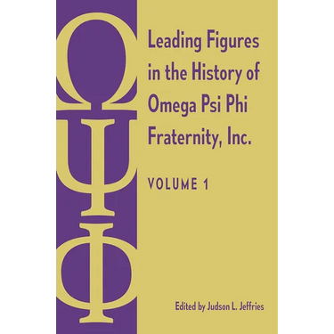 Leading Figures in the History of Omega Psi Phi Fraternity, Inc.: Volume 1