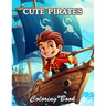 Cute Pirates Coloring Book: New and Exciting Designs Suitable for All Ages