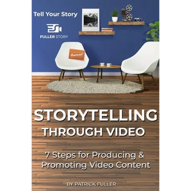 Storytelling Through Video: 7 Steps for Producing & Promoting Video Content