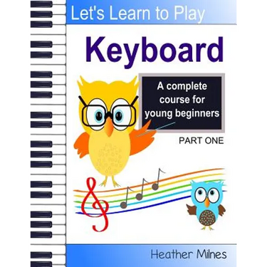 Learn to Play Keyboard: a complete course for kids suitable for keyboard and piano