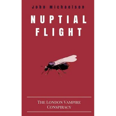 Nuptial Flight: The London Vampire Conspiracy