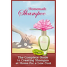 Homemade Shampoo: The Complete Guide To Creating Shampoo At Home For A Low Cost