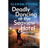 Deadly Dancing at the Seaview Hotel: A Helen Dexter Mystery 4