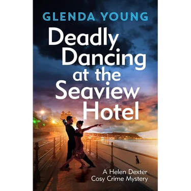 Deadly Dancing at the Seaview Hotel: A Helen Dexter Mystery 4