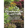 Companion Planting: Create a Flourishing Kitchen Garden by Matchmaking Your Plants