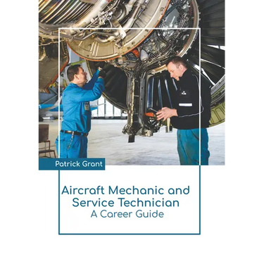 Aircraft Mechanic and Service Technician: A Career Guide