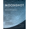 The Moonshot Guidebook: A Launchpad to Your Higher Purpose
