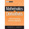 The Mathematics of Derivatives: Tools for Designing Numerical Algorithms