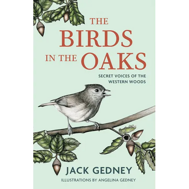 The Birds in the Oaks: Secret Voices of the Western Woods