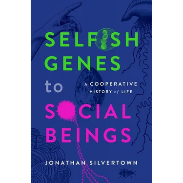 Selfish Genes to Social Beings: A Cooperative History of Life