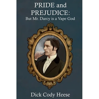 Pride and Prejudice: But Mr. Darcy is a Vape God