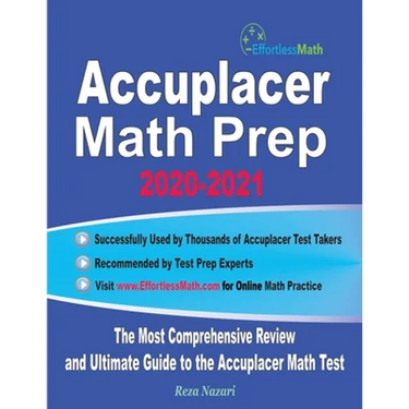 Accuplacer Math Prep 2020-2021: The Most Comprehensive Review and Ultimate Guide to the Accuplacer Math Test