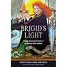 Brigid's Light: Tending the Ancestral Flame of the Beloved Celtic Goddess
